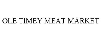 OLE TIMEY MEAT MARKET