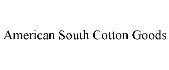 AMERICAN SOUTH COTTON GOODS