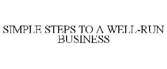 SIMPLE STEPS TO A WELL-RUN BUSINESS