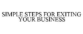 SIMPLE STEPS FOR EXITING YOUR BUSINESS