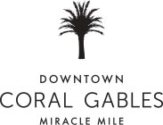 DOWNTOWN CORAL GABLES MIRACLE MILE