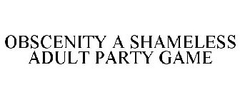 OBSCENITY A SHAMELESS ADULT PARTY GAME