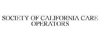 SOCIETY OF CALIFORNIA CARE OPERATORS