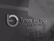 TYRONE AND OLGA GROW WITH THE JORDANS