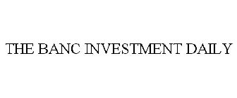 THE BANC INVESTMENT DAILY