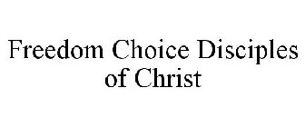 FREEDOM CHOICE DISCIPLES OF CHRIST