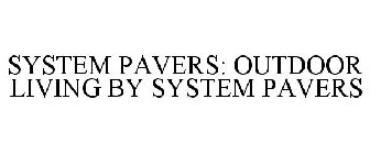 SYSTEM PAVERS: OUTDOOR LIVING BY SYSTEM PAVERS