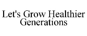 LET'S GROW HEALTHIER GENERATIONS