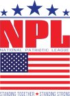 NPL NATIONAL PATRIOTIC LEAGUE STANDING TOGETHER STANDING TOGETHER