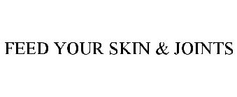FEED YOUR SKIN & JOINTS