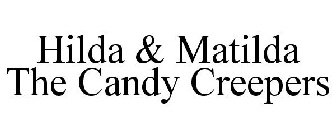 HILDA & MATILDA THE CANDY CREEPERS