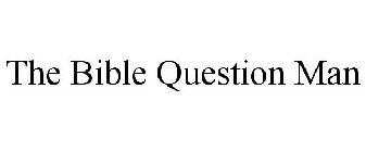 THE BIBLE QUESTION MAN