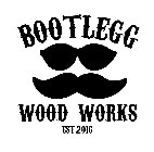 BOOTLEGG WOOD WORKS EST. 2016