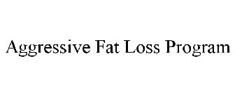 AGGRESSIVE FAT LOSS PROGRAM
