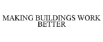 MAKING BUILDINGS WORK BETTER