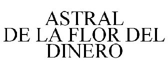 ASTRAL DE LA FLOR DEL DINERO