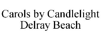 CAROLS BY CANDLELIGHT DELRAY BEACH