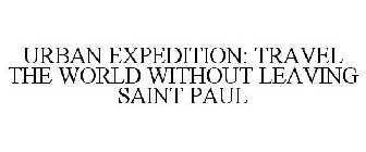 URBAN EXPEDITION: TRAVEL THE WORLD WITHOUT LEAVING SAINT PAUL