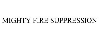 MIGHTY FIRE SUPPRESSION