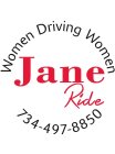 JANE RIDE, WOMEN DRIVING WOMEN (734)497-8850