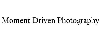 MOMENT-DRIVEN PHOTOGRAPHY