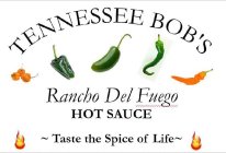 TENNESSEE BOB'S RANCHO DEL FUEGO HOT SAUCE TASTE THE SPICE OF LIFE