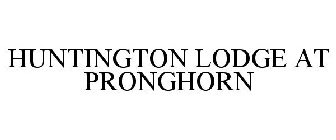 HUNTINGTON LODGE AT PRONGHORN