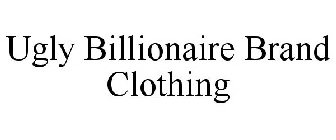UGLY BILLIONAIRE BRAND CLOTHING