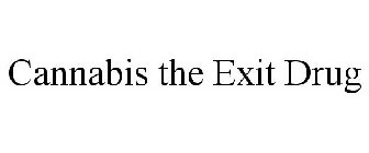 CANNABIS THE EXIT DRUG