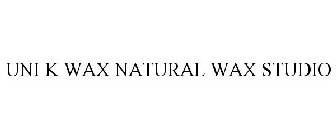 UNI K WAX NATURAL WAX STUDIO