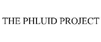THE PHLUID PROJECT