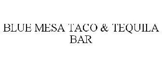 BLUE MESA TACO & TEQUILA BAR