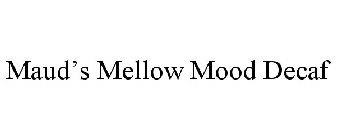 MAUD'S MELLOW MOOD DECAF