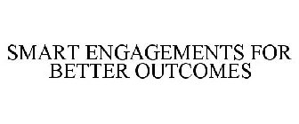 SMART ENGAGEMENTS FOR BETTER OUTCOMES