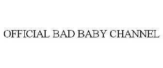 OFFICIAL BAD BABY CHANNEL
