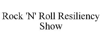 ROCK 'N' ROLL RESILIENCY SHOW