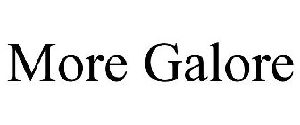 MORE GALORE
