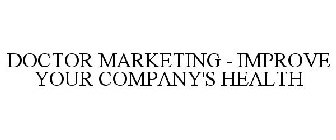DOCTOR MARKETING - IMPROVE YOUR COMPANY'S HEALTH
