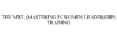 THE MWL (MASTERING IN WOMEN LEADERSHIP) TRAINING