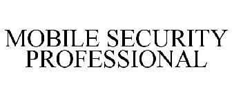 MOBILE SECURITY PROFESSIONAL