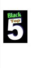 BLACK TOP 5