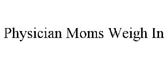 PHYSICIAN MOMS WEIGH IN