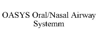 OASYS ORAL/NASAL AIRWAY SYSTEMM