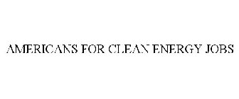 AMERICANS FOR CLEAN ENERGY JOBS