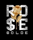RO$E GOLDE
