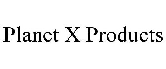 PLANET X PRODUCTS