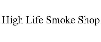 HIGH LIFE SMOKE SHOP