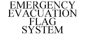 EMERGENCY EVACUATION FLAG SYSTEM