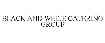 BLACK AND WHITE CATERING GROUP