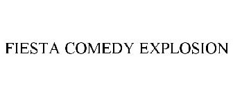 FIESTA COMEDY EXPLOSION